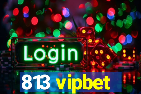 813 vipbet